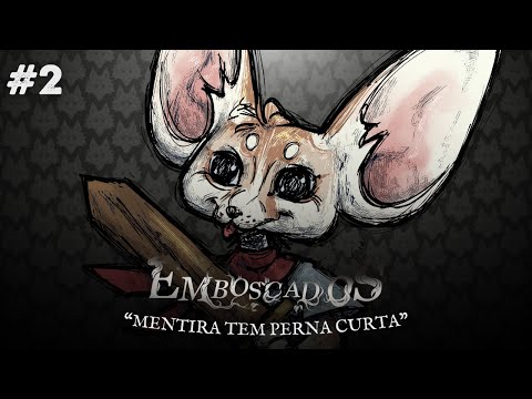 "Mentira tem perna curta" | EMBOSCADOS - EP 02