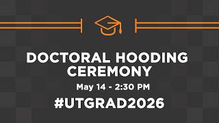 Spring 2026 Doctoral Hooding Ceremony (May 14 - 2:30pm)