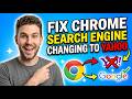 How to Fix Google Chrome Search Engine Changing to Yahoo (Permanently)