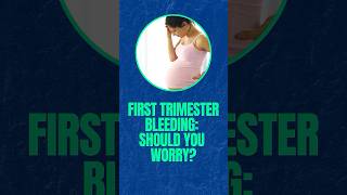 Bleeding in Early Pregnancy: Should You Worry