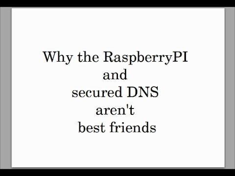 Why the RaspberryPI and secured DNS (DNSSEC) aren't best friends