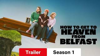 How To Get To Heaven From Belfast  Trailer Season 1  Watch Or Waste