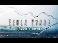 Pehla pyaar  slowed  reverb kabir singh  synctunes