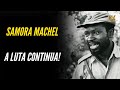 Samora Machel: A Luta Continua!