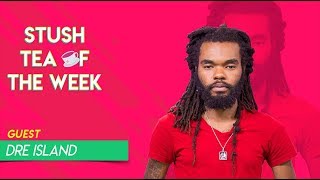 Tea Of The Week S02 E14: Dre Island Performs New Single