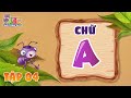 HỌC CHỮ A ABC Vui Từng Giờ Tập 4 Bé Làm Quen Với Bảng Chữ Cái Tiếng Việt