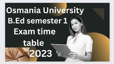 Osmania University b.Ed 1st semester exam time table 2023 #UKUSA #ushacreations