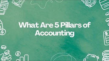 What are the Five Pillars of Accounting? | In-Depth Explanation