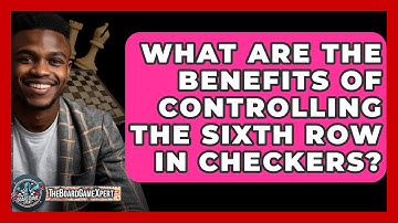 What Are The Benefits Of Controlling The Sixth Row In Checkers? - The Board Game Xpert