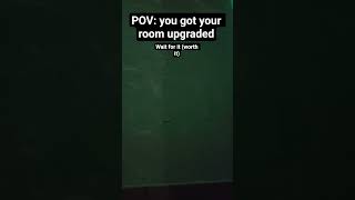 Pov Your Room Got Upgraded