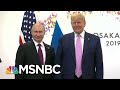 Glenn Kirschner: ‘Vladimir Putin Owns President Donald Trump’ | The Last Word | MSNBC