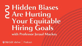 Hidden Biases Are Hurting Your Equitable Hiring Goals