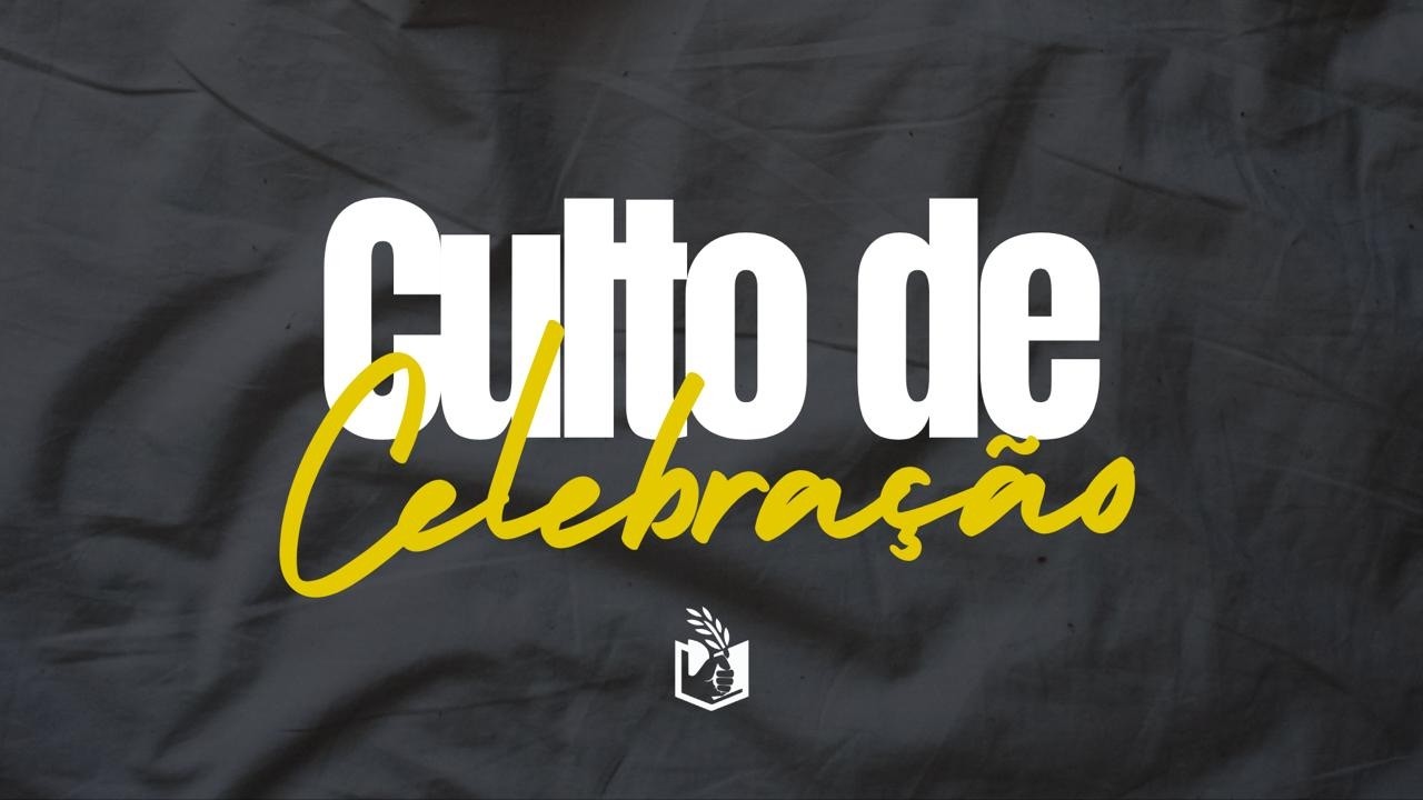 CULTO DE CELEBRAÇÃO