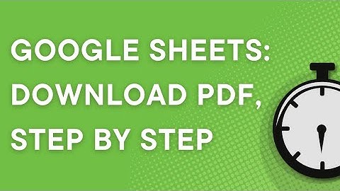 Google Sheets 101: Download a PDF, step by step