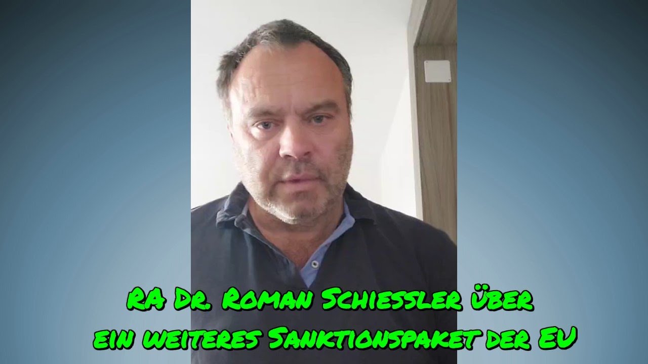 Ra Roman RA Dr. ROMAN SCHIESSLER über ein WEITERES SANKTIONSPAKET DER EU - YouTube