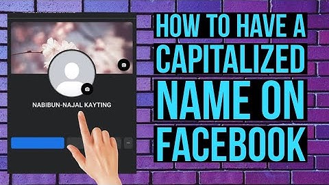 How to have a "CAPITALIZED NAME" on Facebook
