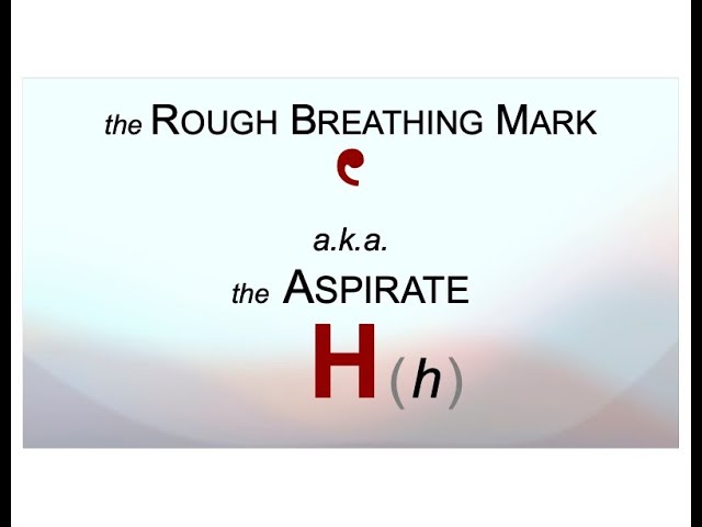 GREEK PRONUNCIATION 12 (Aspirate H, h)