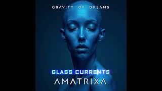 7. Amatrixa - Glass Currents Audio