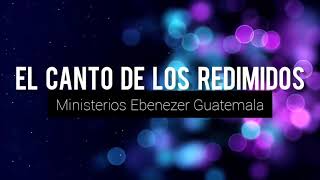 Video thumbnail of "El canto de los Redimidos - EbenezerGT"