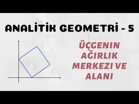 Analitik Geometri - 5 (Üçgenin Ağırlık Merkezi ve Alanı)