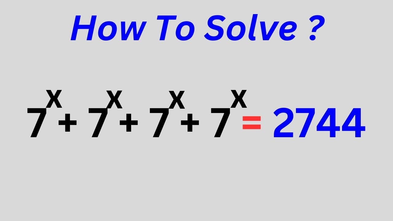 A Nice Math Problem 7^x+7^x+7^x+7^x=2744 - YouTube