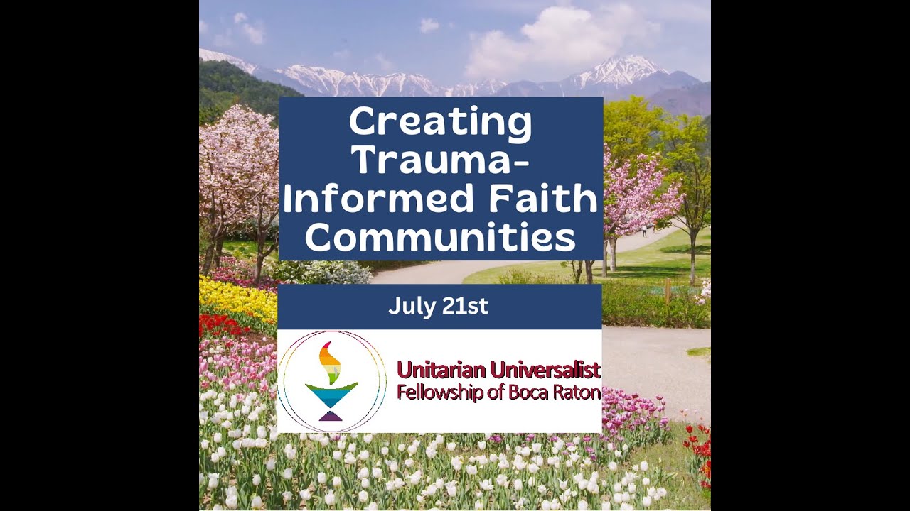 July 21, 2024 Sermon: Creating Trauma-Informed Faith Communities