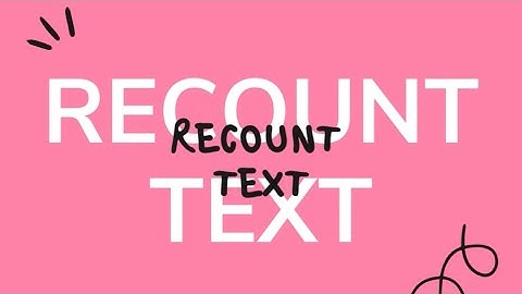 RECOUNT TEXT - Identify content, social function, generic structure, language features and example