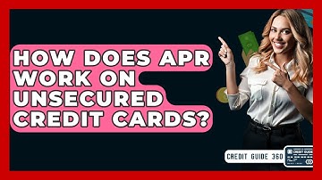 How Does APR Work On Unsecured Credit Cards? - CreditGuide360.com
