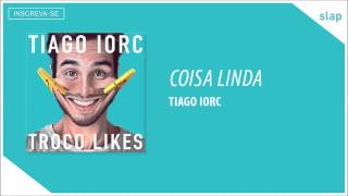 Video thumbnail of "TIAGO IORC - Coisa Linda (Áudio Oficial)"