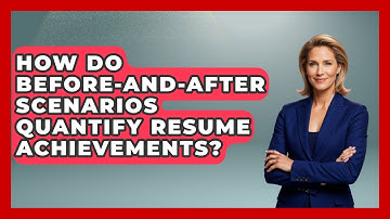 How Do Before-and-after Scenarios Quantify Resume Achievements? - Job Interview Pro Skills