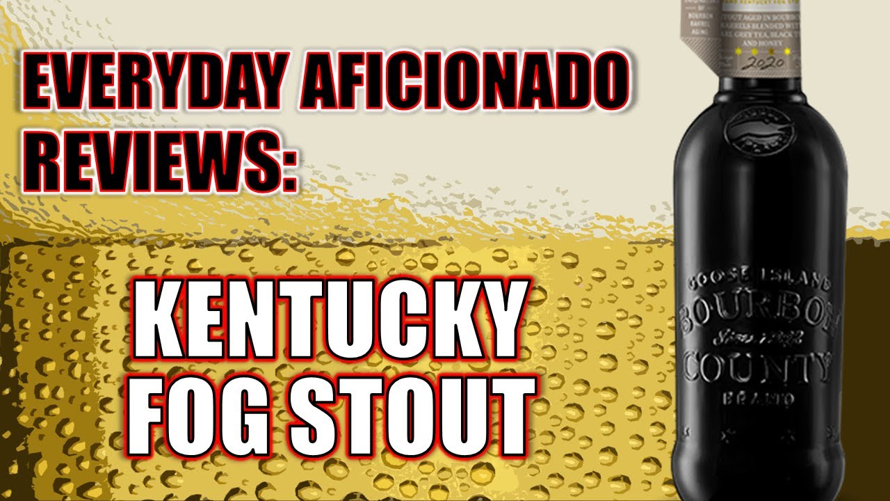 Goose Island Bourbon County Brand Kentucky Fog Stout Review