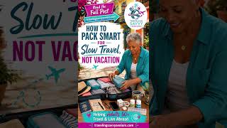 How to Pack Smart for Slow Travel, Not Vacation - #travelafter50