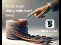 Hiding Seams in Orca Slicer with Scarf Joints thumbnail