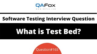 What Is Test Bed? Software Testing Interview Question