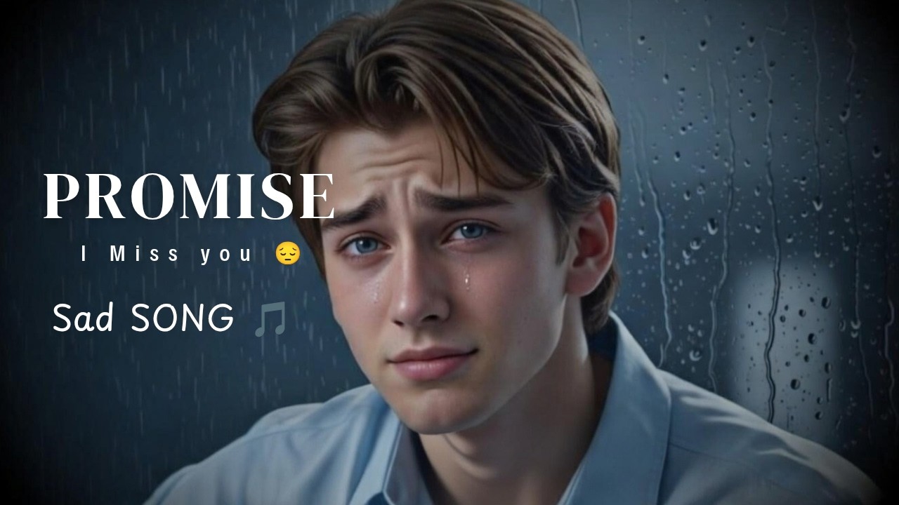 Promise | sad song