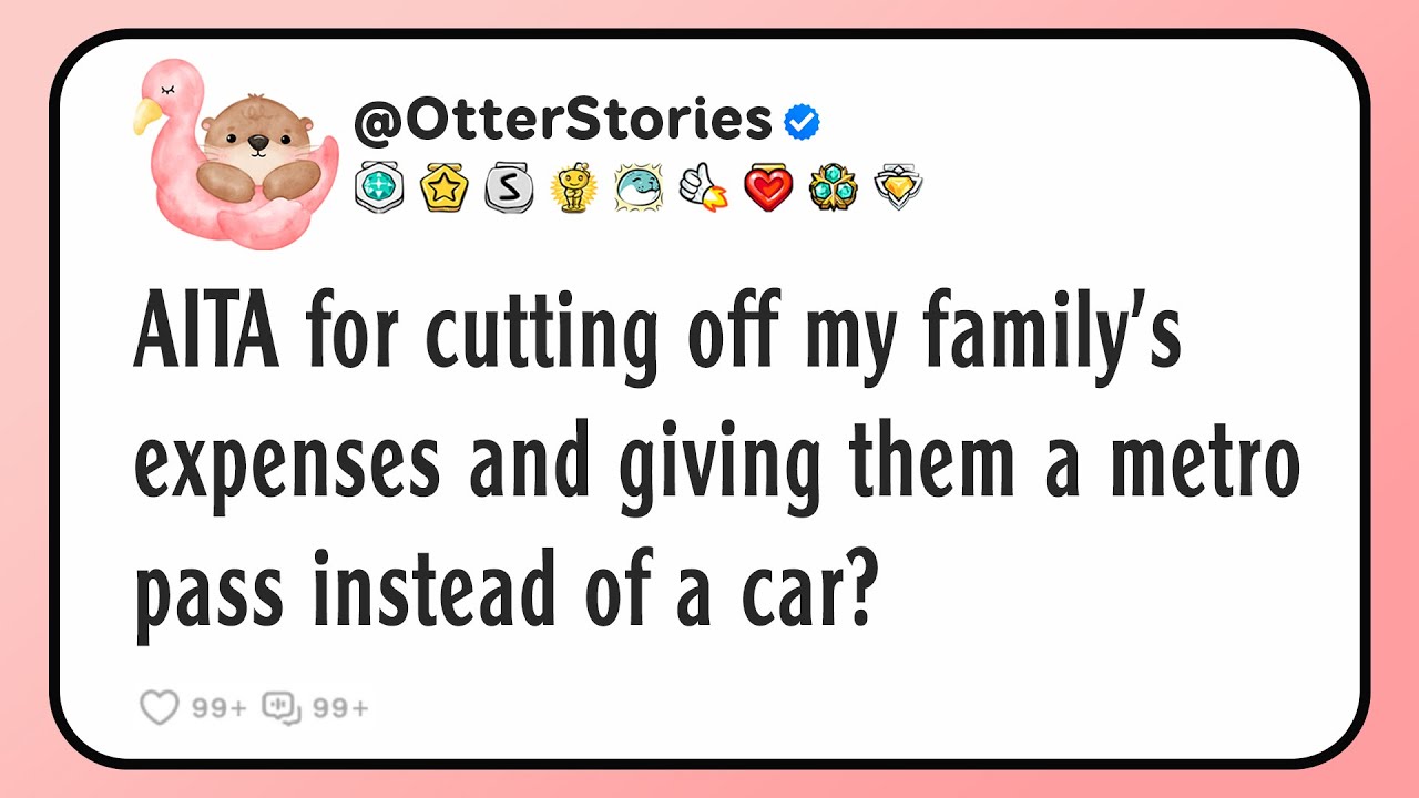 AITA for cutting off my family's expenses and giving them a metro pass instead of a car?
