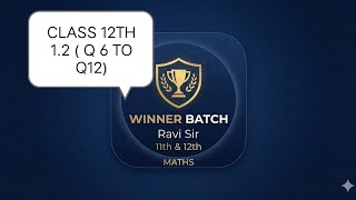 CLASS 12TH MATHS 1.2 Q6 TO Q12#12thmaths #11TH#2026 