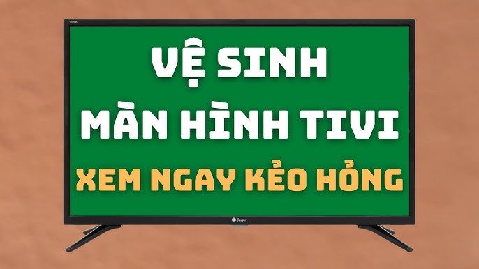 Cách Vệ Sinh Màn Hình Tivi Máy Tính Chuẩn Chỉ Tại Nhà - YouTube