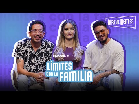 Límites con la familia - Irrevementes episodio 7