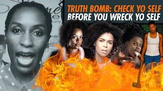 Truth Bomb: Check Yo'self Before You Wreck Yo'self