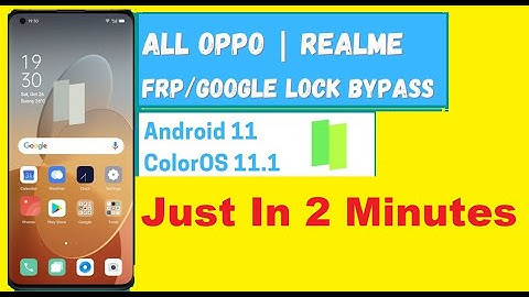All OPPO/REALME Color OS 11.1 - Android 11 FRP/Google Lock Bypass l Just In 2 Minutes 10000% Working