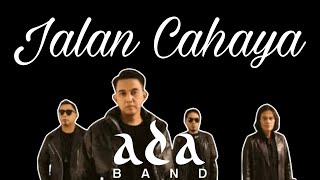 Ada Band - Jalan Cahaya ( Lyrics Song )