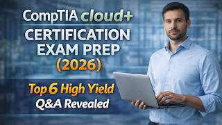 CompTIA Cloud+ Exam Prep 2026   High Yield Practice Questions With Full Rationales