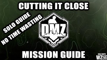 DMZ Cutting it Close Mission Guide! (Solo)