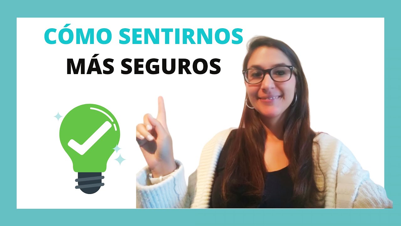 Sentirnos Seguras ¿Cómo sentirnos más SEGUROS o CONFIADOS? Tengo miedo a equivocarme 🚀 ...