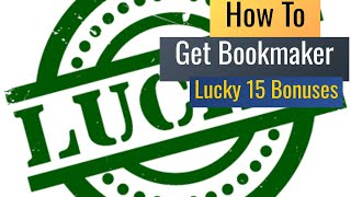 Lucky 15 Bet Bonuses Exposed: Get More Bang for Your Buck!