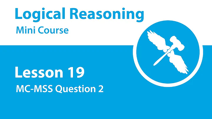 Logical Reasoning Mini Course - Lesson 19 - MC-MSS Question 2