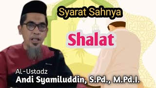 Syarat Sahnya Shalat || Al-Ustadz Andi Syamiluddin, S. Pd., M. Pd.I || Syarat2 Sah Shalat.