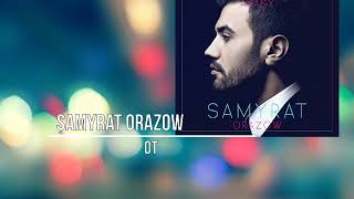 Samyrat Orazow - Ot