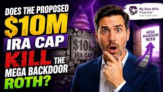 Does the Proposed $10M IRA Cap Kill the Mega Backdoor Roth?